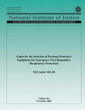 Guide for the Selection of Personal Protection Equipment for Emergency First Responders (Respiratory Protection) Nij Guide 102-00 Volume Iia