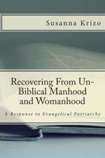 Recovering from Un-Biblical Manhood and Womanhood