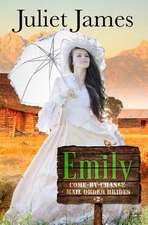 Emily - Book 2 Come by Chance Mail Order Brides