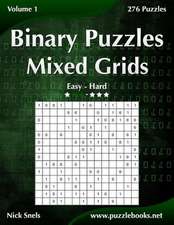 Binary Puzzles Mixed Grids - Easy to Hard - Volume 1 - 276 Puzzles