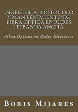 Ingenieria, Protocolo y Mantenimiento de Fibra Optica En Redes de Banda Ancha