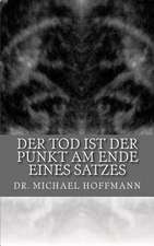 Der Tod Ist Der Punkt Am Ende Eines Satzes