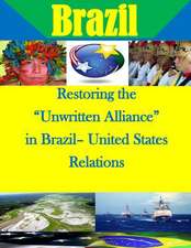 Restoring the Unwritten Alliance in Brazil- United States Relations