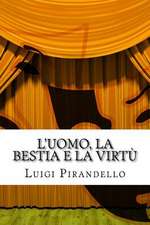 L'Uomo, La Bestia E La Virtu