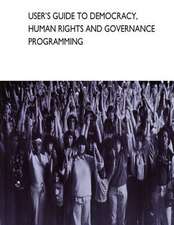 User's Guide to Democracy, Human Rights and Governance Programming