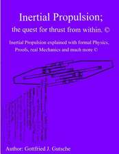 Inertial Propulsion; The Quest for Thrust from Within.