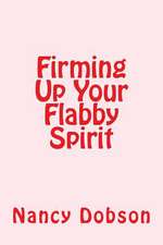 Firming Up Your Flabby Spirit