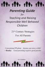 Parenting Guide for Teaching and Raising Responsible Well Behaved Children