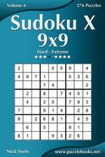 Sudoku X 9x9 - Hard to Extreme - Volume 6 - 276 Puzzles