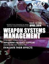 Weapon System Management Dod Has Taken Steps to Implement Product Support Managers But Needs to Evaluate Their Effects