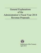 General Explanations of the Administrations Fiscal Year 2014 Revenue Proposals