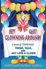 Hey Quit Clowning Around!