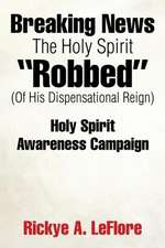 Breaking News the Holy Spirit Robbed (of His Dispensational Reign)