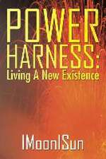 Power Harness: Living a New Existence