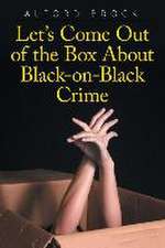 Let's Come Out of the Box about Black-On-Black Crime: Would You Risk Everything Just to Be Considered Human?