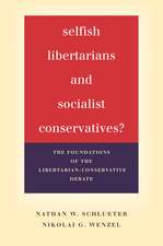 Selfish Libertarians and Socialist Conservatives?: The Foundations of the Libertarian-Conservative Debate