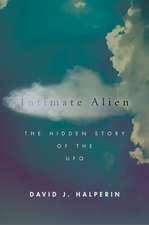 Intimate Alien – The Hidden Story of the UFO