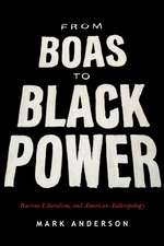 From Boas to Black Power – Racism, Liberalism, and American Anthropology