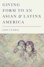 Giving Form to an Asian and Latinx America