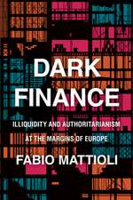 Dark Finance – Illiquidity and Authoritarianism at the Margins of Europe