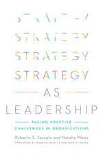 Strategy as Leadership – Facing Adaptive Challenges in Organizations