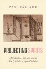 Projecting Spirits – Speculation, Providence, and Early Modern Optical Media