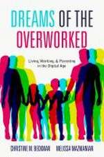 Dreams of the Overworked – Living, Working, and Parenting in the Digital Age