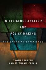 Intelligence Analysis and Policy Making – The Canadian Experience