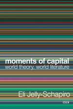 Moments of Capital – World Theory, World Literature