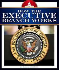 How the Executive Branch Works