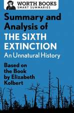 Summary and Analysis of the Sixth Extinction: An Unnatural History: Based on the Book by Elizabeth Kolbert