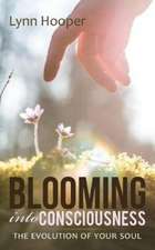 Blooming into Consciousness