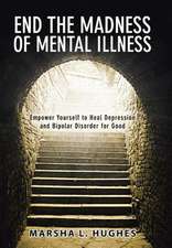 End the Madness of Mental Illness