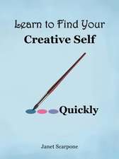 Learn to Find Your Creative Self...Quickly