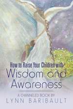 How to Raise Your Children with Wisdom and Awareness