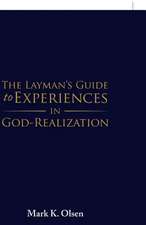 The Layman's Guide to Experiences in God-Realization