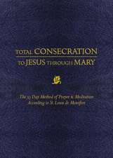 Total Consecration to Jesus Thru Mary