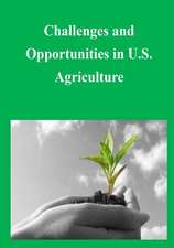 Challenges and Opportunities in U.S. Agriculture