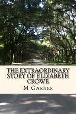 The Extraordinary Story of Elizabeth Crowe