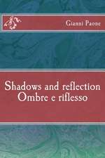 Ombre E Riflesso / Shadows and Reflection