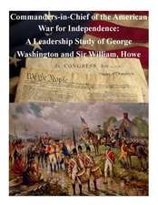 Commanders-In-Chief of the American War for Independence