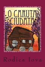 O Caruta Ciudata