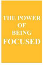 The Power of Being Focused