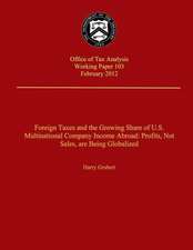 Foreign Taxes and the Growing Share of U.S. Multinational Company Income Abroad