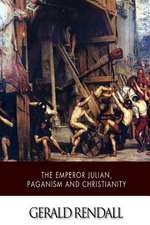 The Emperor Julian, Paganism and Christianity