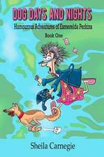 Dog Days and Nights, Humourous Adventures of Esmerelda Perkins, Book One