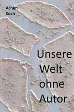 Unsere Welt Ohne Autor