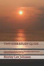 Tiny Eyes Study Guide