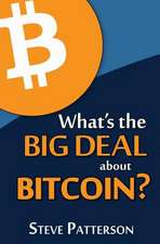 What's the Big Deal about Bitcoin?