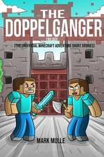 The Doppelganger Trilogy (the Unofficial Minecraft Adventure Short Stories)